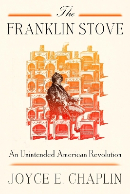 Franklin Stove: An Unintended American Revolution