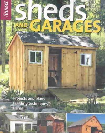 Sheds and Garages: Projects and Plans, Building Techniques 2nd ed.