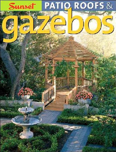 Patio Roofs & Gazebos: A Complete Guide to Planning, Design, and Construction 3rd ed.
