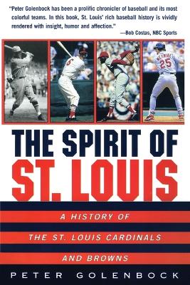 Spirit of St. Louis: A History of the St. Louis Cardinals and Browns