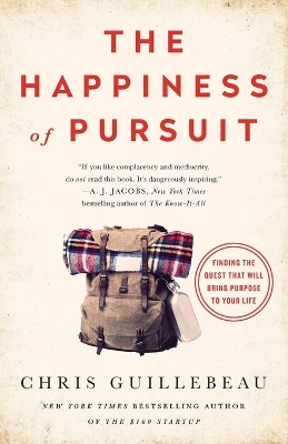 Happiness of Pursuit: Finding the Quest That Will Bring Purpose to Your Life