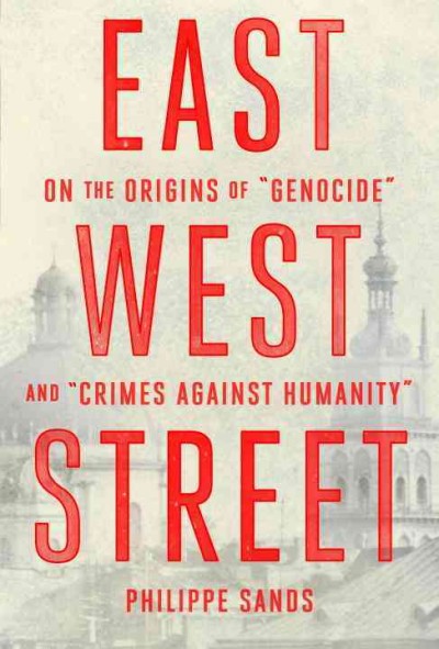 East West Street: On the Origins of genocide and crimes Against Humanity