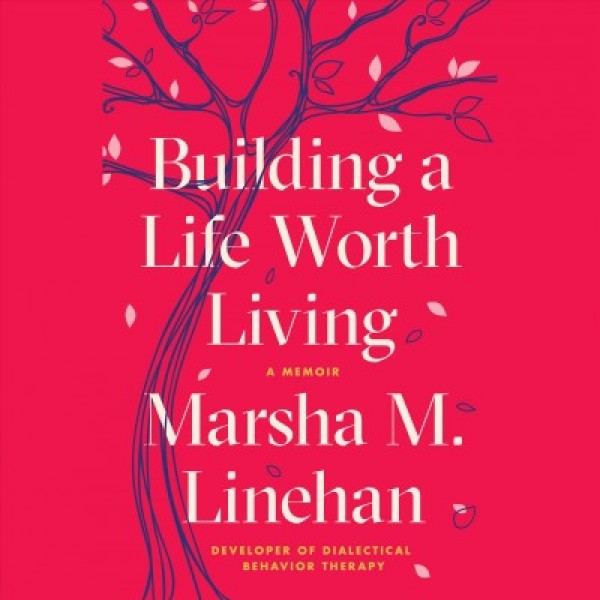 Building a Life Worth Living: A Memoir