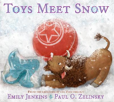 Toys Meet Snow: Being the Wintertime Adventures of a Curious Stuffed Buffalo, a Sensitive  Plush Stingray, and a Book-loving Rubber Ball