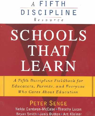 Schools That Learn: A Fifth Discipline Fieldbook for Educators, Parents, and Everyone Who Cares  about Education