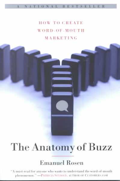 Anatomy of Buzz: How to Create Word of Mouth Marketing