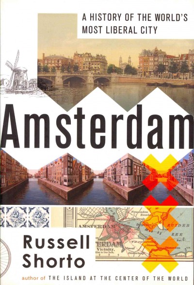 Amsterdam: A History of the World's Most Liberal City