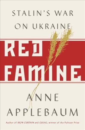 Red Famine: Stalin's War on Ukraine
