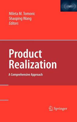 Product Realization: A Comprehensive Approach 1st Edition. 2nd Printing. 2008