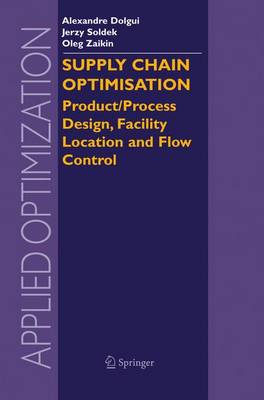 Supply Chain Optimisation: Product/Process Design, Facility Location and Flow Control 2005 ed.