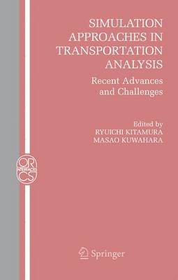 Simulation Approaches in Transportation Analysis: Recent Advances and Challenges 2005 ed.