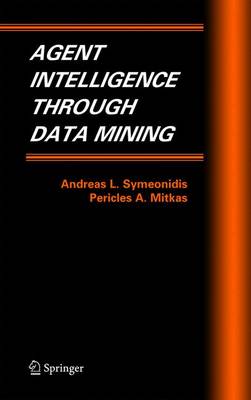 Agent Intelligence Through Data Mining 1st ed. 2005. Corr. 2nd printing 2005
