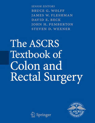 ASCRS Textbook of Colon and Rectal Surgery and ed.
