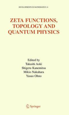 Zeta Functions, Topology and Quantum Physics 2005 ed.