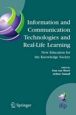 Information and Communication Technologies and Real-Life Learning: New Education for the Knowledge Society 2005 ed.
