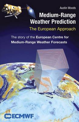 Medium-Range Weather Prediction: The European Approach 2006 ed.
