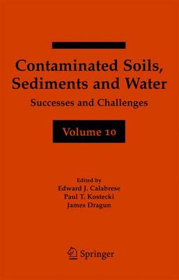 Contaminated Soils, Sediments and Water Volume 10: Successes and Challenges