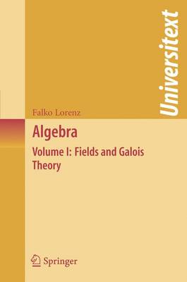 Algebra: Volume I: Fields and Galois Theory 2006 ed.