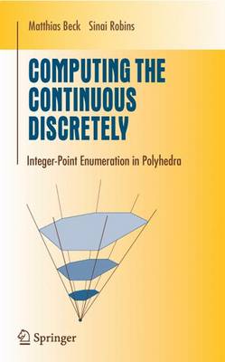 Computing the Continuous Discretely: Integer-Point Enumeration in Polyhedra 1st ed. 2007.  Corr. printing 2007