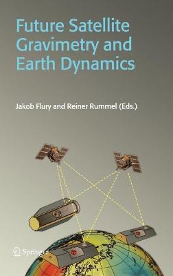 Future Satellite Gravimetry and Earth Dynamics Reprinted from Earth, Moon, and Planets journal, Vol. 94/1-2