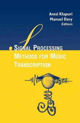 Signal Processing Methods for Music Transcription 2006 ed.
