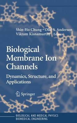 Biological Membrane Ion Channels: Dynamics, Structure, and Applications 2007