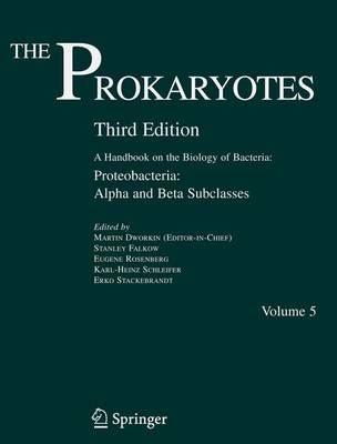 Prokaryotes: A Handbook on the Biology of Bacteria 3rd Revised edition, v. 5, Proteobacteria - Alpha and Beta Subclasses