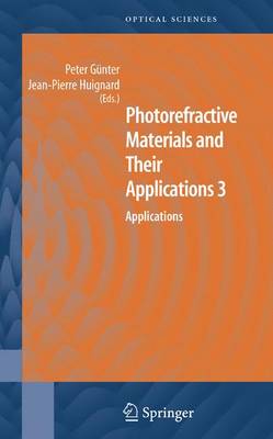 Photorefractive Materials and Their Applications 3: Applications 2007 ed.
