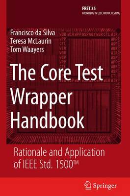 Core Test Wrapper Handbook: Rationale and Application of IEEE Std. 1500(TM)