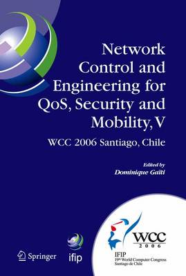 Network Control and Engineering for QoS, Security and Mobility, V: IFIP 19th World Computer Congress,TC-6, 5th IFIP International Conference on Network Control and Engineering for QoS, Security, and Mobility, August 20-25, 2006, Santiago, Chile