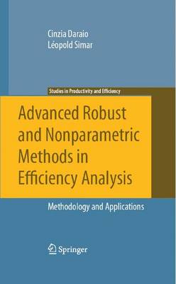 Advanced Robust and Nonparametric Methods in Efficiency Analysis: Methodology and Applications 2007 ed.