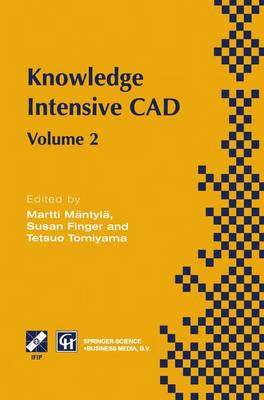 Knowledge Intensive CAD: Volume 2 Proceedings of the IFIP TC5 WG5.2 International Conference on Knowledge Intensive CAD, 16-18 September 1996, Pittsburgh, PA, USA