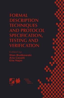 Formal Description Techniques and Protocol Specification, Testing and Verification: FORTE XI/PSTV XVIII'98 IFIP TC6 WG6.1 Joint International Conference on Formal Description Techniques for Distributed Systems and Communication Protocols (FORTE XI) and Protocol Specification, Testing and Verification (PSTV XVIII) 3-6 November 1