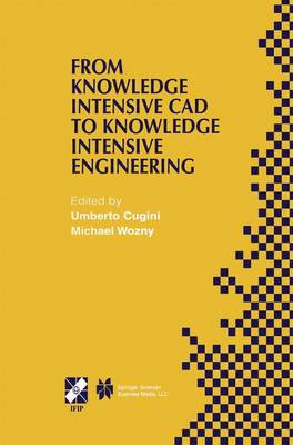 From Knowledge Intensive CAD to Knowledge Intensive Engineering: IFIP TC5 WG5.2. Fourth Workshop on Knowledge Intensive CAD May 22-24, 2000, Parma, Italy