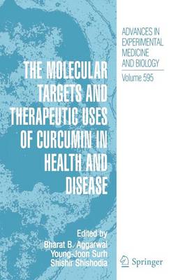 Molecular Targets and Therapeutic Uses of Curcumin in Health and Disease 2007 ed.