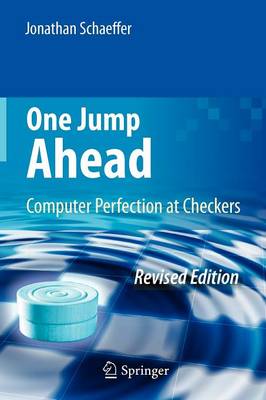 One Jump Ahead: Computer Perfection at Checkers 2nd ed. 2009