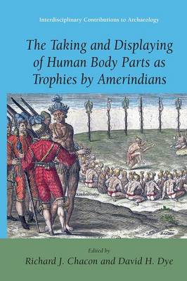 Taking and Displaying of Human Body Parts as Trophies by Amerindians 2008 ed.