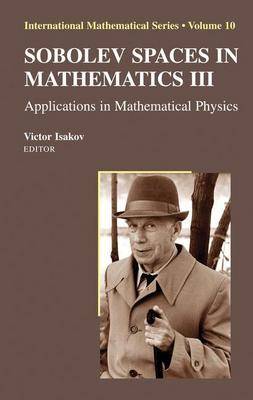 Sobolev Spaces in Mathematics III: Applications in Mathematical Physics 2009 ed.