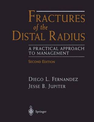 Fractures of the Distal Radius: A Practical Approach to Management 2nd ed. 2002