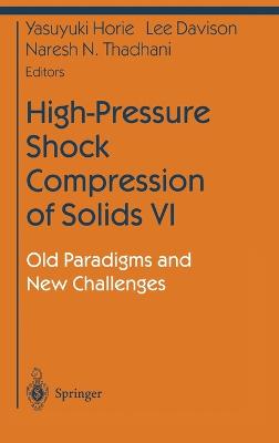 High-Pressure Shock Compression of Solids: Old Paradigms and New Challenges, v. 6