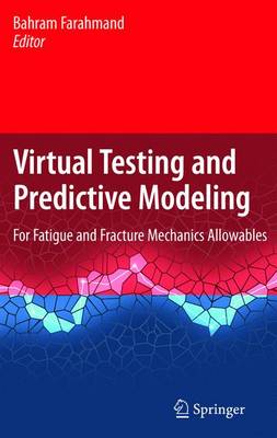 Virtual Testing and Predictive Modeling: For Fatigue and Fracture Mechanics Allowables