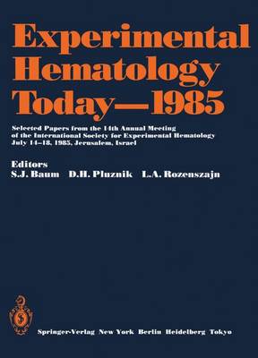 Experimental Hematology Today-1985: Selected Papers from the 14th Annual Meeting of the International Society for Experimental Hematology, July 14-18, 1985, Jerusalem, Israel