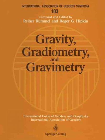 Gravity, Gradiometry, and Gravimetry: Symposium No. 103 Edinburgh, Scotland, August 8-10, 1989
