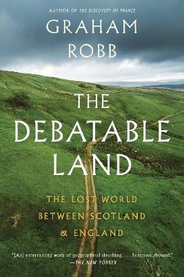 Debatable Land: The Lost World Between Scotland and England