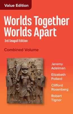 Worlds Together, Worlds Apart: A History of the World from the Beginnings of Humankind to the Present Seagull Third Edition