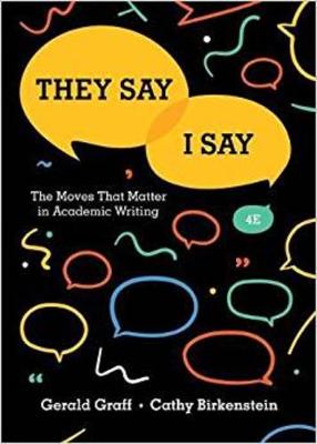 They Say / I Say: The Moves That Matter in Academic Writing Fourth Edition