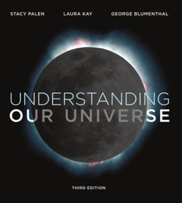 Understanding Our Universe Third Edition