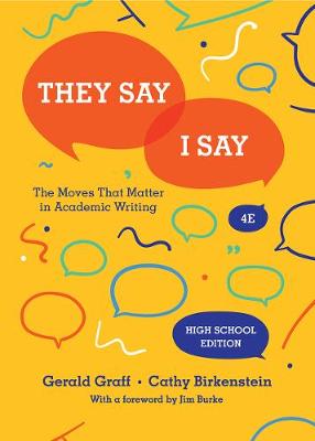 They Say / I Say: The Moves That Matter in Academic Writing Fourth High School Edition