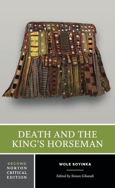 Death and the King's Horseman: Authoritative Text Backgrounds and Contexts the Play on Stage Criticism 2 Critical