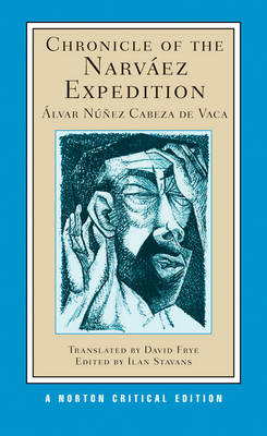 Chronicle of the Narváez Expedition: A Norton Critical Edition Critical edition
